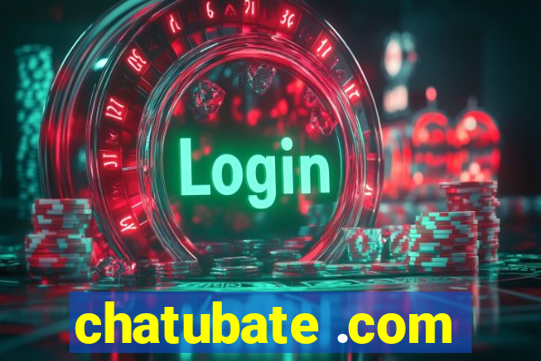 chatubate .com